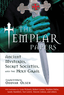 The Templar Papers: Ancient Mysteries, Secret Societies and the Holy Grail