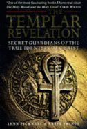 The Templar Revelation: Secret Guardians of the True Identity of Christ - Picknett, Lynn