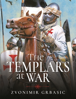 The Templars at War - Grbasic, Zvonimir