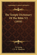 The Temple Dictionary Of The Bible V2 (1910)