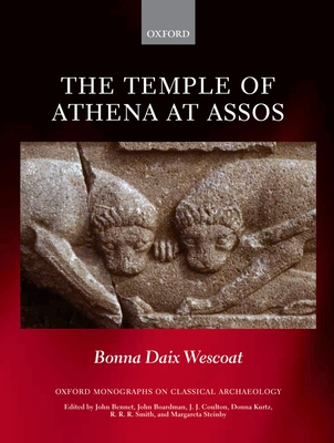 The Temple of Athena at Assos - Wescoat, Bonna Daix