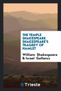 The Temple Shakespeare. Shakespeare's Tragedy of Hamlet