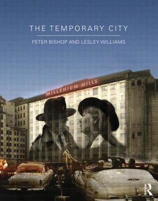 The Temporary City - Bishop, Peter, and Williams, Lesley
