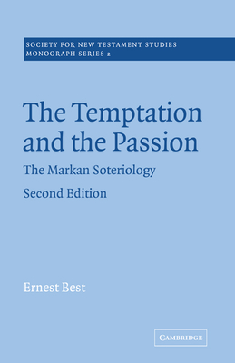 The Temptation and the Passion: The Markan Soteriology - Best, Ernest