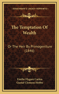 The Temptation of Wealth: Or the Heir by Primogeniture (1846)