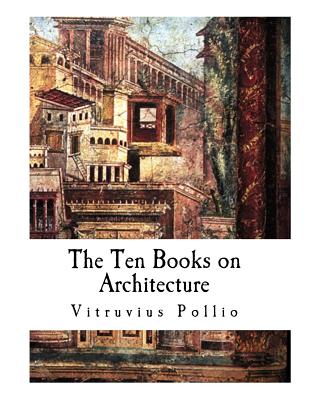 The Ten Books on Architecture: De architectura - Morgan, Morris Hicky (Translated by)