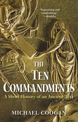 The Ten Commandments: A Short History of an Ancient Text - Coogan, Michael
