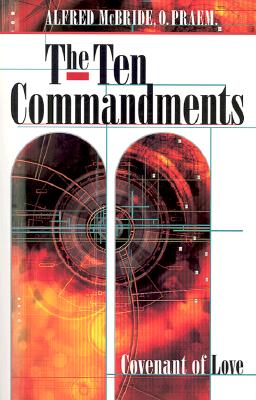 The Ten Commandments: Covenant of Love - McBride, Alfred, O.Praem.