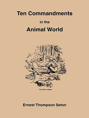 The Ten commandments in the animal world - Seton, Ernest Thompson