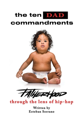 The Ten Dad Commandments - Serrano, Esteban A