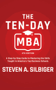 The Ten-Day MBA 4th Ed.: A Step-By-Step Guide to Mastering the Skills Taught in America's Top Business Schools