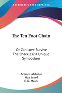 The Ten Foot Chain: Or Can Love Survive The Shackles? A Unique Symposium