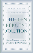 The Ten Percent Solution: Simple Steps to Improve Our Lives and Our World