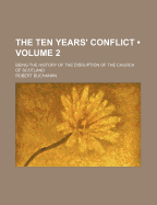 The Ten Years' Conflict (Volume 2); Being the History of the Disruption of the Church of Scotland