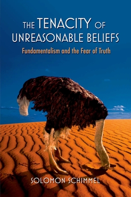 The Tenacity of Unreasonable Beliefs - Schimmel, Solomon