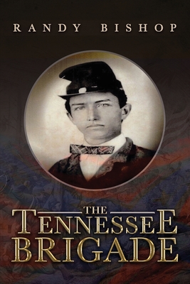 The Tennessee Brigade - Bishop, Randy