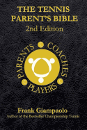 The Tennis Parent's Bible: Second Edition
