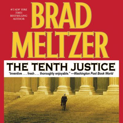 The Tenth Justice - Meltzer, Brad, and Brick, Scott (Read by)