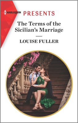The Terms of the Sicilian's Marriage: Escape with This Sicilian Enemies to Lovers Romance - Fuller, Louise