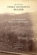 The Terra Incognita Reader: Early Writings from the Great Smoky Mountains
