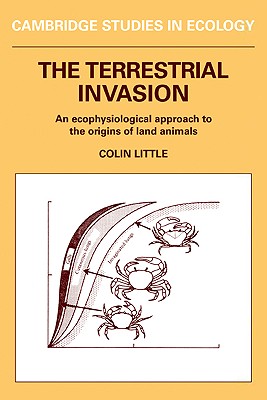 The Terrestrial Invasion: An Ecophysiological Approach to the Origins of Land Animals - Little, Colin