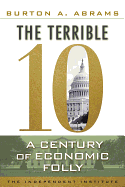 The Terrible 10: A Century of Economic Folly