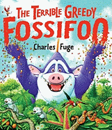 The Terrible Greedy Fossifoo