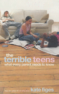 The Terrible Teens: What Every Parent Needs to Know