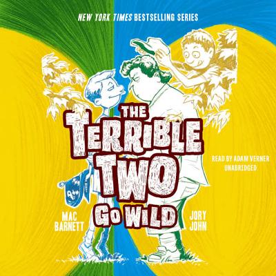 The Terrible Two Go Wild - Barnett, Mac, and John, Jory, and Verner, Adam (Read by)