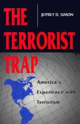 The Terrorist Trap: America's Experience with Terrorism - Simon, Jeffrey D
