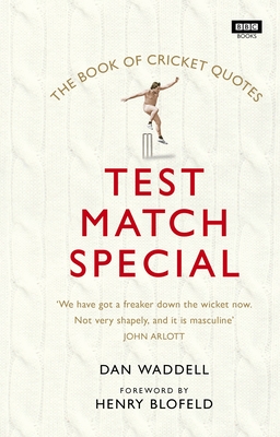 The Test Match Special Book of Cricket Quotes - Waddell, Dan, and Blofeld, Henry (Foreword by)