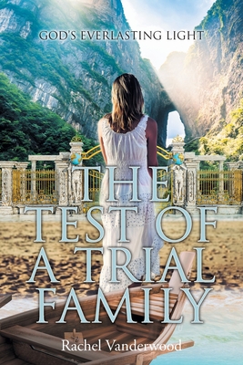 The Test of a Trial Family - Vanderwood, Rachel