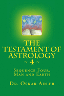 The Testament of Astrology 4: Sequence Four: Man and Earth