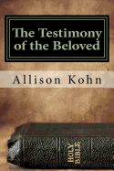 The Testimony of the Beloved: Meditations on the Revelation of Yahweh to His People Through John