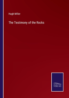 The Testimony of the Rocks - Miller, Hugh