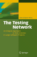 The Testing Network: An Integral Approach to Test Activities in Large Software Projects - Henry, Jean-Jacques Pierre