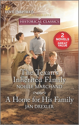 The Texan's Inherited Family and a Home for His Family - Marchand, Noelle, and Drexler, Jan