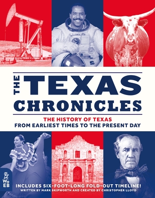 The Texas Chronicles: The History of Texas from Earliest Times to the Present Day - Skipworth, Mark, and Lloyd, Christopher (Creator)