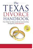 The Texas Divorce Handbook: : Your Step-by-Step Guide to Successfully Navigating T