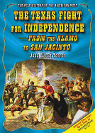 The Texas Fight for Independence: From the Alamo to San Jacinto