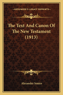 The Text And Canon Of The New Testament (1913)