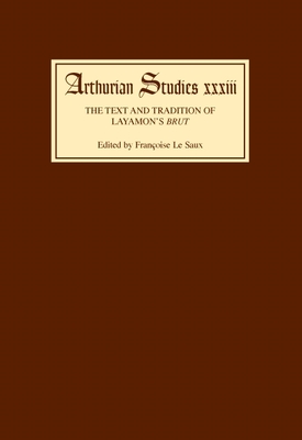 The Text and Tradition of Layamon's Brut - Le Saux, Francoise H M (Contributions by), and Glowka, A W (Contributions by), and Black Editorial Assistant, Alicia...