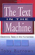 The Text in the Machine: Electronic Texts in the Humanities