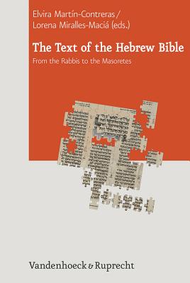 The Text of the Hebrew Bible: From the Rabbis to the Masoretes - Martin-Contreras, Elvira (Editor), and Miralles-Macia, Lorena, Dr. (Editor)