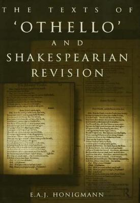 The Texts of Othello and Shakespearean Revision - Honigmann, E. A. J.