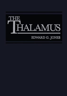 The Thalamus - Jones, Edward G, PhD