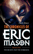 The: The Chronicles of Eric Mason: Beasts and the Darkness