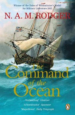 The: The Command of the Ocean: Command of the Ocean: A Naval History of Britain 1649-1815 - Rodger, N. A. M.