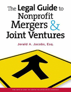 The The Legal Guide to Nonprofit Mergers & Joint Ventures