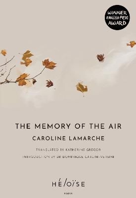 The The Memory of the Air - Lamarche, Caroline, and Gregor, Katherine (Translated by)